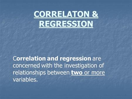 CORRELATON & REGRESSION