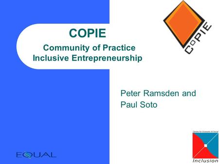 COPIE Community of Practice Inclusive Entrepreneurship Peter Ramsden and Paul Soto.