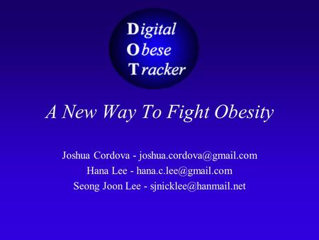 A New Way To Fight Obesity Joshua Cordova - Hana Lee - Seong Joon Lee -