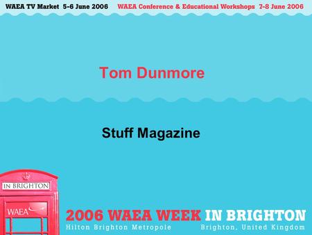 Tom Dunmore Stuff Magazine. The rise of the gadgeteer The personal tech revolution, and its implications for in-flight entertainment.