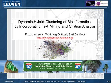 Katholieke Universiteit Leuven – ESAT/SCD – Steunpunt O&O Indicatoren14-08-2007 1/24 Dynamic Hybrid Clustering of Bioinformatics by Incorporating Text.