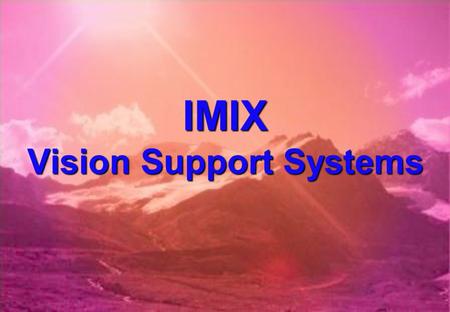 IMIX Vision Support Systems. VANGA The Automatic Event Detection System Main characteristics n Reliable n Time saving n Intelligent analysis n Intelligent.