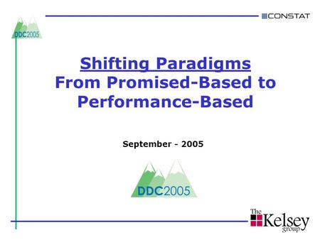 1 Shifting Paradigms From Promised-Based to Performance-Based September - 2005.