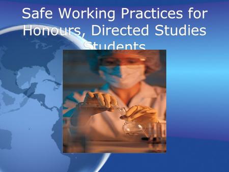 Safe Working Practices for Honours, Directed Studies Students.