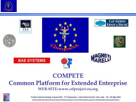 Product Data Technology Europe 2002 - 11 th Symposium - Centro Ricerche Fiat, Turin, Italy - 7th - 9th May 2002 Centro Ricerche Fiat is the sole owner.