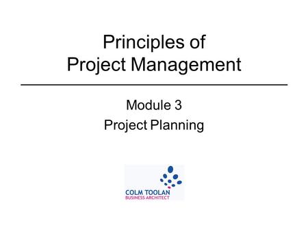 Principles of Project Management Module 3 Project Planning.