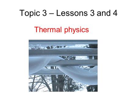 Topic 3 – Lessons 3 and 4 Thermal physics. Today’s lesson Define specific heat capacity and thermal capacity. Solve problems involving specific heat capacities.