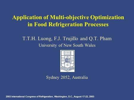 2003 International Congress of Refrigeration, Washington, D.C., August 17-22, 2003 Application of Multi-objective Optimization in Food Refrigeration Processes.