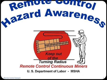 Remote Control Outreach1. 2 Victim Location With Respect to the Machine 29 fatalities since 1984 12 fatalities since 2000 (41%) 3 fatalities in 2004 Not.