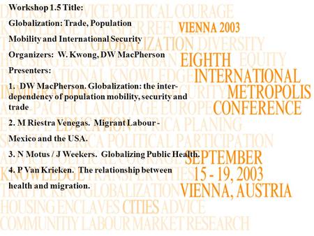 Workshop 1.5 Title: Globalization: Trade, Population Mobility and International Security Organizers: W. Kwong, DW MacPherson Presenters: 1. DW MacPherson.