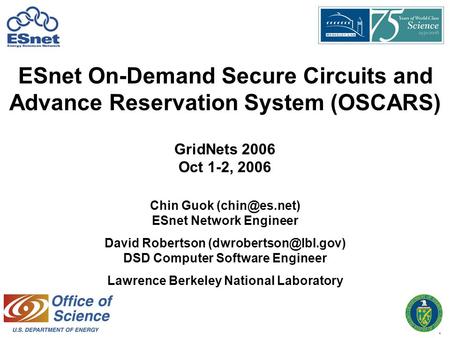 1 Chin Guok ESnet Network Engineer David Robertson DSD Computer Software Engineer Lawrence Berkeley National Laboratory.