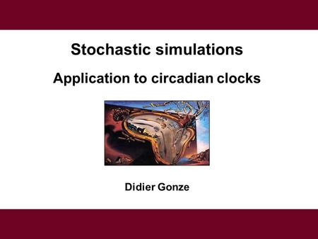 Stochastic simulations Application to circadian clocks