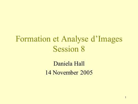 Formation et Analyse d’Images Session 8