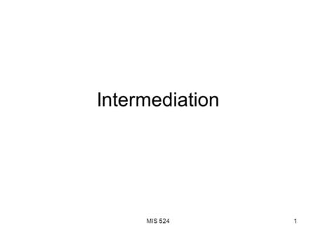 MIS 5241 Intermediation. MIS 5242 The Market Space BUYER SELLER MARKET SPACE Traditionally, buyer and seller come together in market space where they.