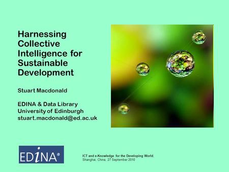 Harnessing Collective Intelligence for Sustainable Development Stuart Macdonald EDINA & Data Library University of Edinburgh