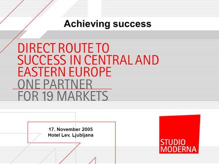 17. November 2005 Hotel Lev, Ljubljana Achieving success.