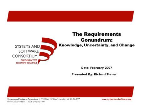 Systems and Software Consortium | 2214 Rock Hill Road, Herndon, VA 20170-4227 Phone: (703)742-8877 | FAX: (703)742-7200 www.systemsandsoftware.org The.