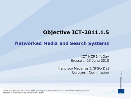 Information provided on a 'draft' basis, pending final discussions at the ICT Committee and subsequent adoption of a corresponding Commission Decision.