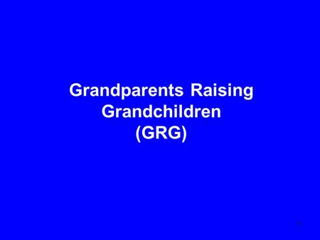 Grandparents Raising Grandchildren (GRG)