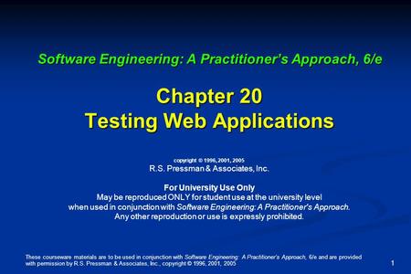 These courseware materials are to be used in conjunction with Software Engineering: A Practitioner’s Approach, 6/e and are provided with permission by.