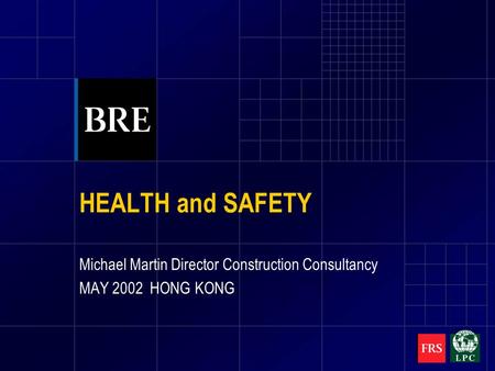 HEALTH and SAFETY Michael Martin Director Construction Consultancy MAY 2002 HONG KONG.