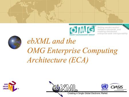 EbXML and the OMG Enterprise Computing Architecture (ECA)