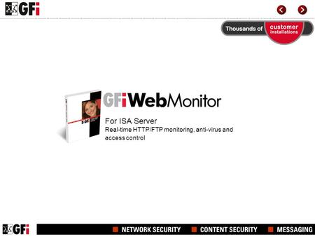 For ISA Server Real-time HTTP/FTP monitoring, anti-virus and access control.