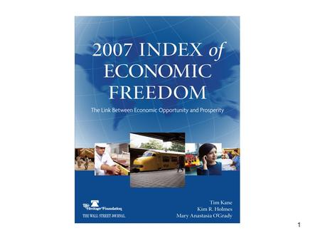 1. 2 2007 Index of Economic Freedom OUTLINE 1.What’s New? 2.Results 3.How Economic Freedom is Measured 4.Freedom and Prosperity.