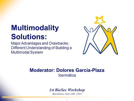 BioSec © 2004 BioSec Consortium 1 Biometrics & Security IST-2002-001766 1st BioSec Workshop Barcelona, June 28th, 2004 Multimodality Solutions: Major Advantages.