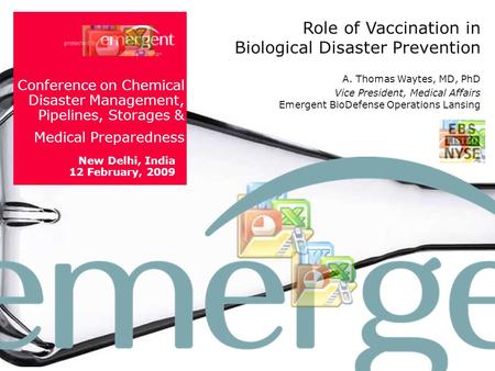 Conference on Chemical Disaster Management, Pipelines, Storages & Medical Preparedness New Delhi, India 12 February, 2009 Role of Vaccination in Biological.