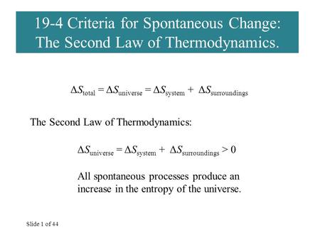 ΔStotal = ΔSuniverse = ΔSsystem +  ΔSsurroundings