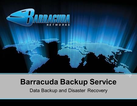 Barracuda Backup Service Data Backup and Disaster Recovery.