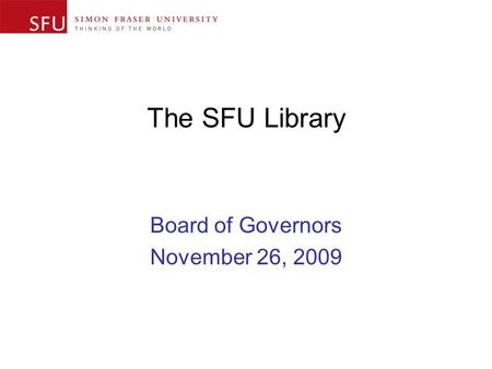 The SFU Library Board of Governors November 26, 2009.