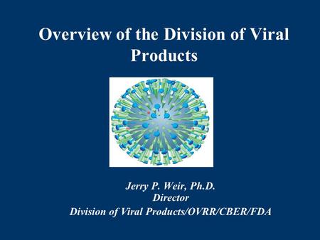 Overview of the Division of Viral Products