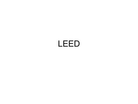 LEED. This is what most people think of when they think of a green building? And, they usually think it’s going to cost about 20% more.