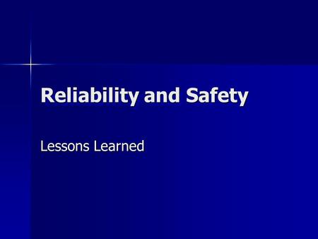 Reliability and Safety Lessons Learned. Ways to Prevent Problems Good computer systems Good computer systems Good training Good training Accountability.