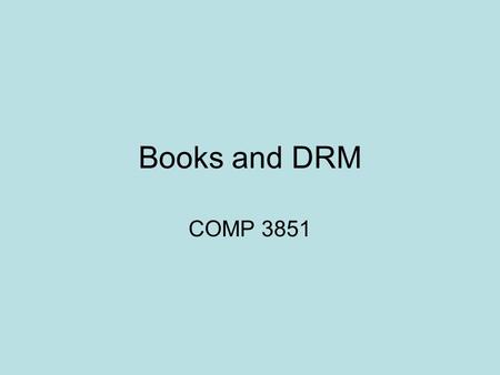 Books and DRM COMP 3851. History of Writing The history of writing is buried deep in our past. The oldest known form of writing developed in Mesopotamia.