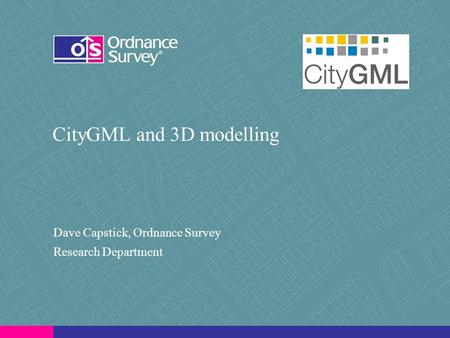 CityGML and 3D modelling