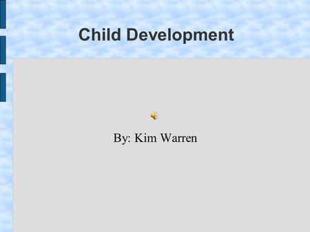 Child Development By: Kim Warren. Fine Motor Skills Activities to strengthen small motor functions such as fingers. Cutting with scissors Stringing beads.