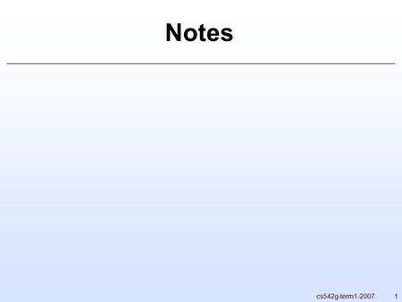 1cs542g-term1-2007 Notes. 2 Meshing goals  Robust: doesn’t fail on reasonable geometry  Efficient: as few triangles as possible Easy to refine later.