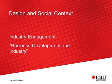 Design and Social Context Industry Engagement “Business Development and Industry”