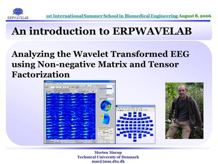 ERPWAVELAB 1st International Summer School in Biomedical Engineering1st International Summer School in Biomedical Engineering August 8, 2006 1st International.