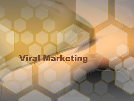 Viral Marketing. What is it? Viral Marketing involves media that is so engaging that it gets passed along from person to person so that exposure grows.