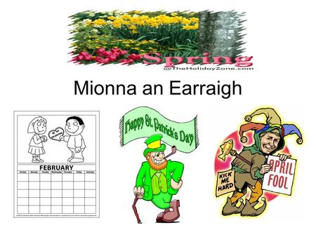 Mionna an Earraigh. Bíonn ceol binn na n-éan le clos ar gach taobh!