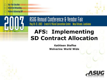 AFS: Implementing SD Contract Allocation Kathleen Steffes Wolverine World Wide.