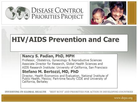 HIV/AIDS Prevention and Care Nancy S. Padian, PhD, MPH Professor, Obstetrics, Gynecology & Reproductive Sciences Associate Director for Research, Global.