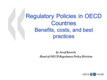 by Josef Konvitz Head of OECD Regulatory Policy Division