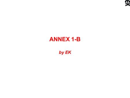 ΑΝΝΕΧ 1-B by EK. Project Management EU Administration PC UGDIE6 Management PM EK (SCIRO) WP-Leaders (D3 – D13) Task Leaders WP1 Needs SCIRO WP2WP3WP4WP5.