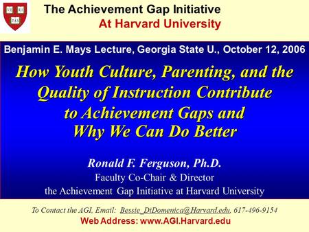 Benjamin E. Mays Lecture, Georgia State U., October 12, 2006 How Youth Culture, Parenting, and the Quality of Instruction Contribute to Achievement Gaps.