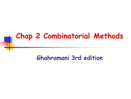 Chap 2 Combinatorial Methods Ghahramani 3rd edition.